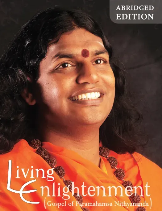 Living Enlightenment (Gospel of THE SUPREME PONTIFF OF HINDUISM BHAGAWAN SRI NITHYANANDA PARAMASHIVAM) - Abridged Edition